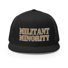 Load image into Gallery viewer, Militant Minority Trucker Cap
